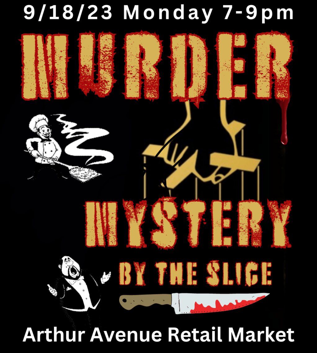 9/18 Monday 7pm Murder Mystery by the Slice, Little Italy, Arthur Avenue Retail Market, Bronx New&nbsp;York